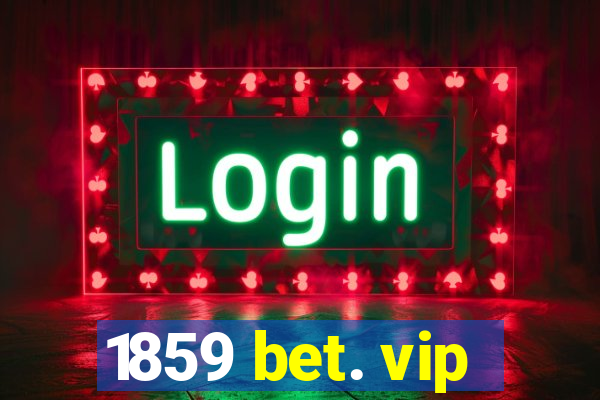 1859 bet. vip